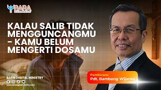 Kalau Salib Tidak Mengguncangmu - Kamu Belum Mengerti Dosamu